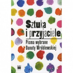 Sztuka i przyjaciele. Pisma...