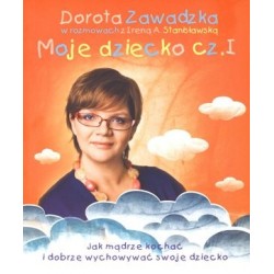 Moje dziecko. Część 1. Jak...