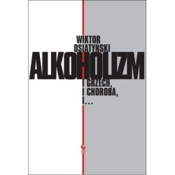 Alkoholizm. I Grzech, I...