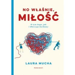 No właśnie, miłość. Co...