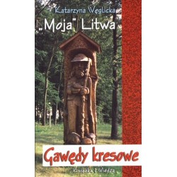 Gawędy kresowe. `Moja` Litwa