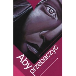Aby przebaczyć