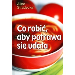 Co robić aby potrawa się udała