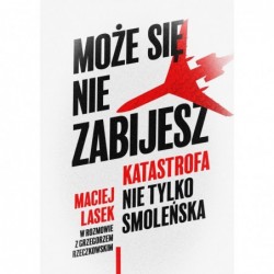 Może się nie zabijesz....