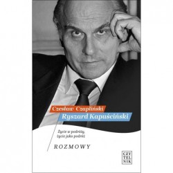 Ryszard Kapuściński. Życie...