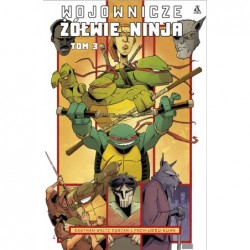 Wojownicze Żółwie Ninja. Tom 3