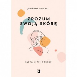 Zrozum swoją skórę. Fakty,...