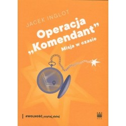 Operacja `Komendant`. Misja...