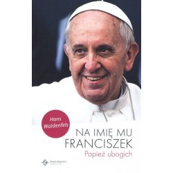 Na imię mu Franciszek....