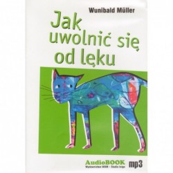 Jak uwolnić się od lęku...