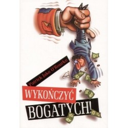Wykończyć bogatych!