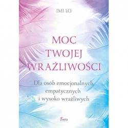 Moc twojej wrażliwości. Dla...