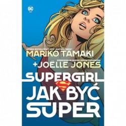 Supergirl. Jak być super