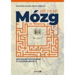 Nie tylko mózg. Opowieść...