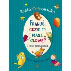 Franuś, gdzie ty masz głowę...