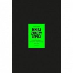 Mniej znaczy lepiej. O tym,...