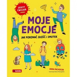 Moje emocje. Jak pokonać...