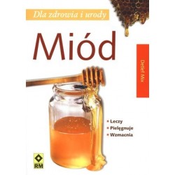 Miód. Dla zdrowia i urody
