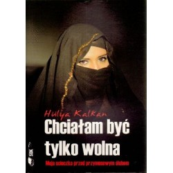 Chciałam być tylko wolna....