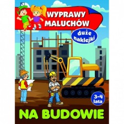 Wyprawy maluchów. Na budowie