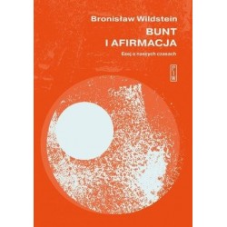 Bunt i afirmacja. Esej o...