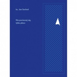 Nie pocieszaj się, tylko płacz