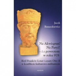 Na Akwizgran! Na Paryż!