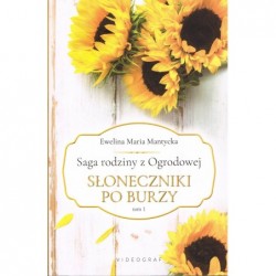 Słoneczniki po burzy. Saga...