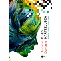 Błąd Kartezjusza. Emocje,...