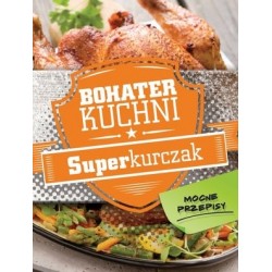 Bohater kuchni. Superkurczak