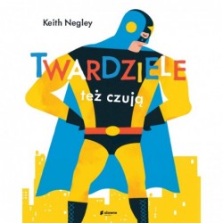 Twardziele też czują