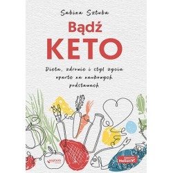 Bądź KETO. Dieta, zdrowie i...