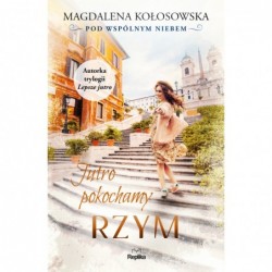 Jutro pokochamy Rzym. Cykl...