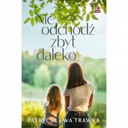 Nie odchodź zbyt daleko