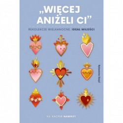 Więcej aniżeli ci....