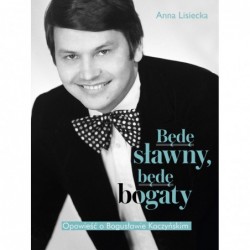 Będę sławny, będę bogaty....