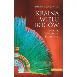 Kraina wielu bogów. Meksyk...