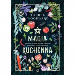 Magia kuchenna. Receptury,...