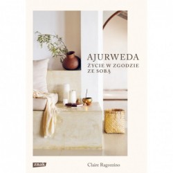 Ajurweda. Życie w zgodzie...