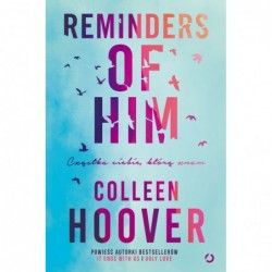 Reminders of Him. Cząstka...