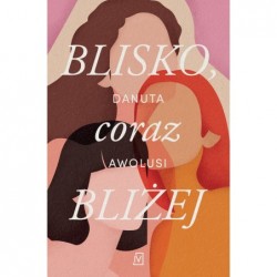 Blisko, coraz bliżej